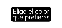 Elige el color que prefieras