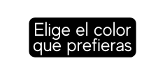 Elige el color que prefieras