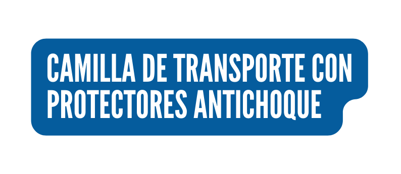 CAMILLA DE TRANSPORTE CON PROTECTORES ANTICHOQUE