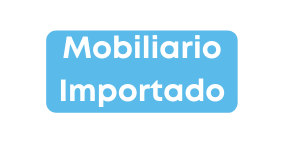 Mobiliario Importado